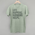 Life Happens Kayaking Helps