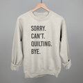 Sorry Can't Quilting Bye