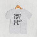 Sorry Can't Hockey Bye (Kids)
