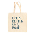 Life Is Better On A Boat (Tote Bag)